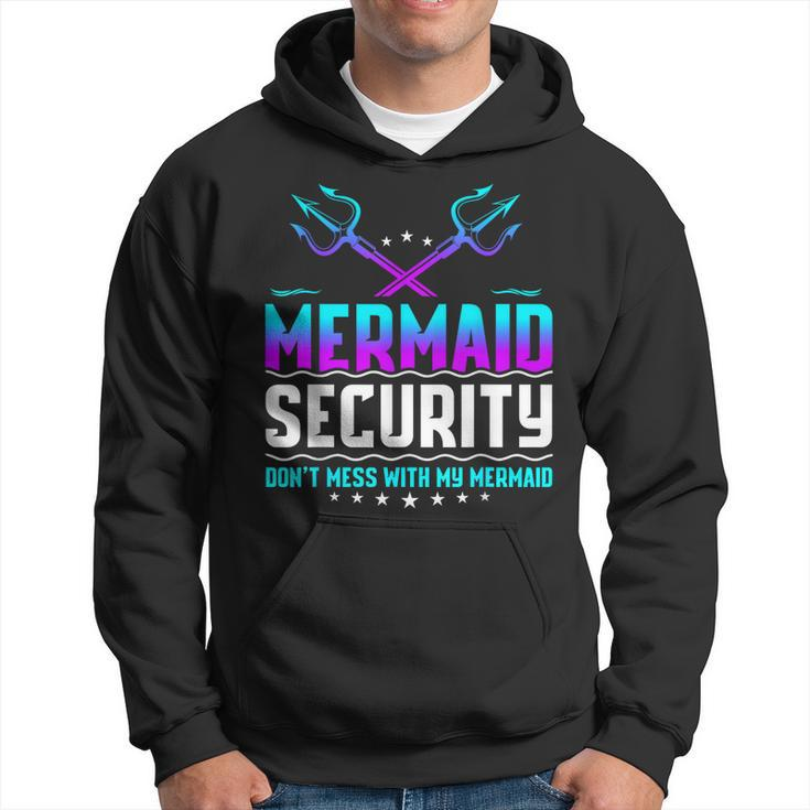 Mermaid Security Dont Mess With My Mermaid Dad Fathers Day  Hoodie