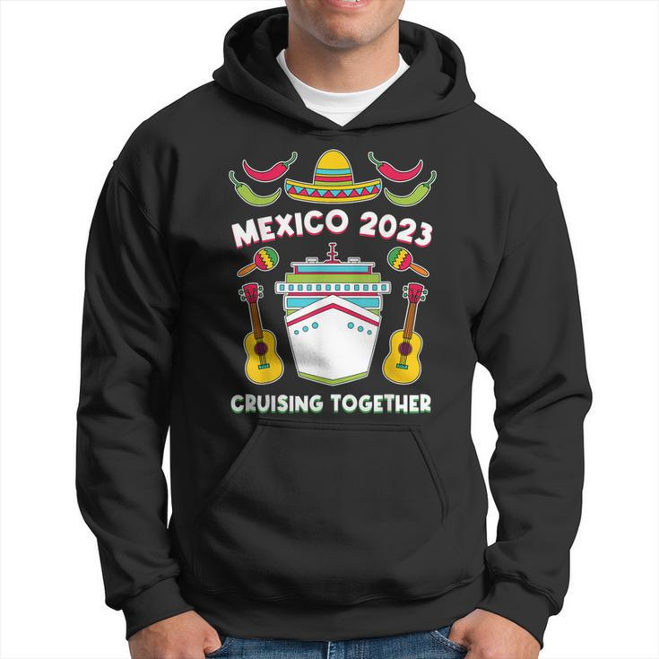 Mexico 2023 Cruising Together Family Friends Mexican Cruise  Hoodie