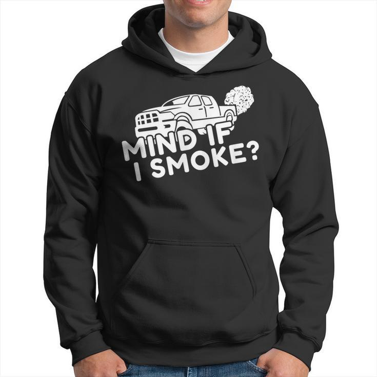 Mind If I Smoke  Funny Diesel Power Mechanic 4X4 Hoodie