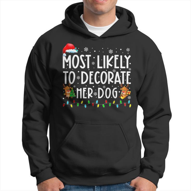 Most Likely To Decorate Her Dog Family Christmas Pajamas  Men Hoodie Graphic Print Hooded Sweatshirt