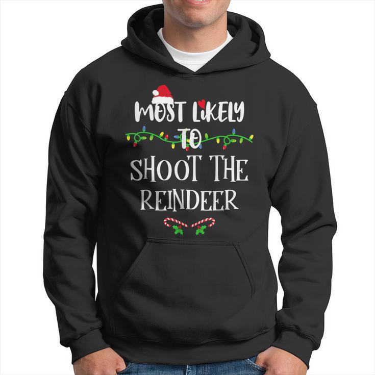 Most Likely To Shoot The Reindeer Christmas Family Group Men Hoodie Graphic Print Hooded Sweatshirt