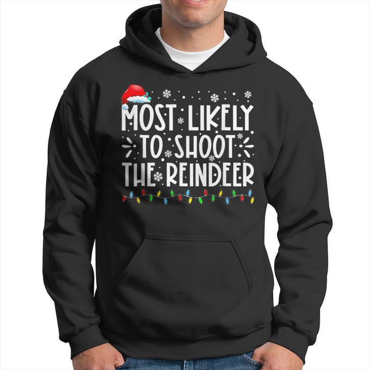 Most Likely To Shoot The Reindeer Family Christmas Holiday  V2 Men Hoodie Graphic Print Hooded Sweatshirt