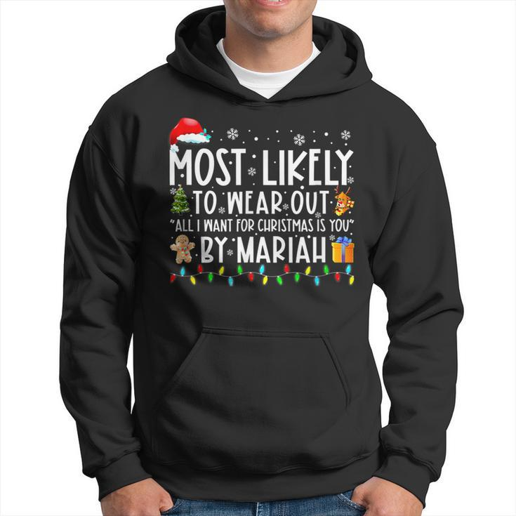 Most Likely To Wear Out All I Want For Christmas By Mariah  Men Hoodie Graphic Print Hooded Sweatshirt