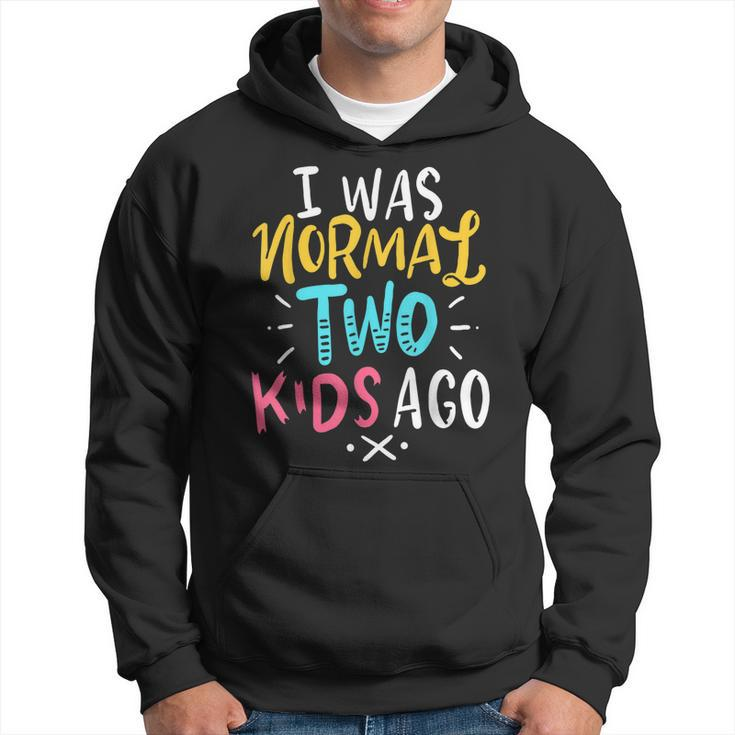 Mother Of 2 Father Mom Dad I Was Normal Two Kids Ago Gift Hoodie