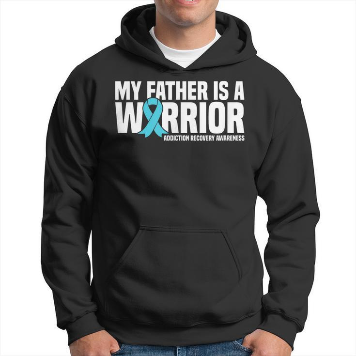 My Father Is A Warrior Addiction Recovery Awareness Hoodie