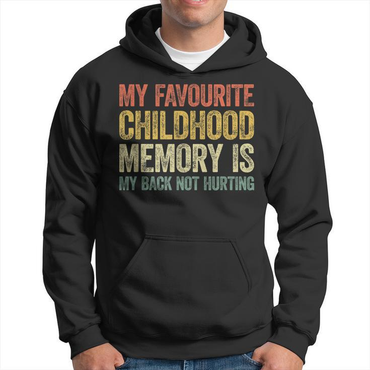 My Favorite Childhood Memory Is My Back Not Hurting  Hoodie