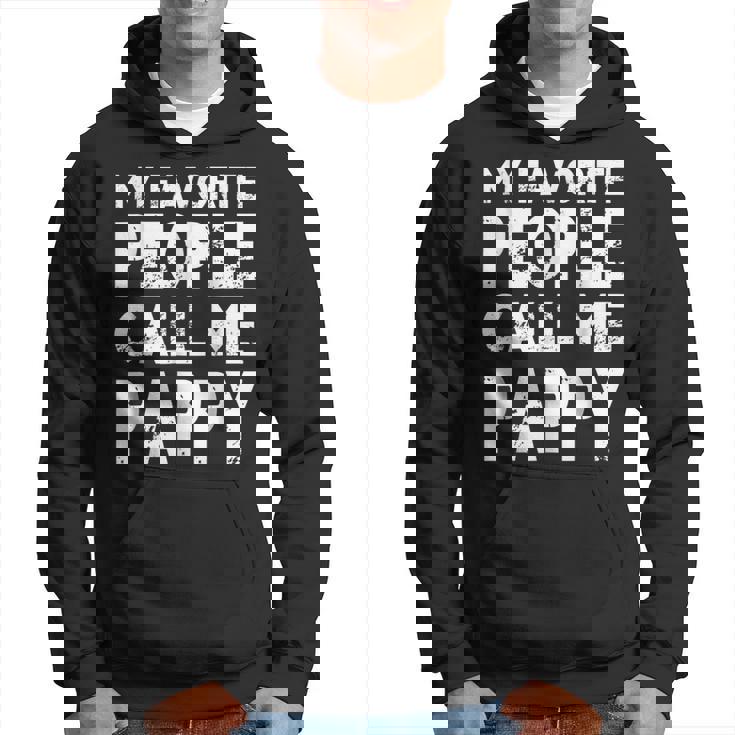 My Favorite People Call Me Pappy Gift For Grandpa Hoodie
