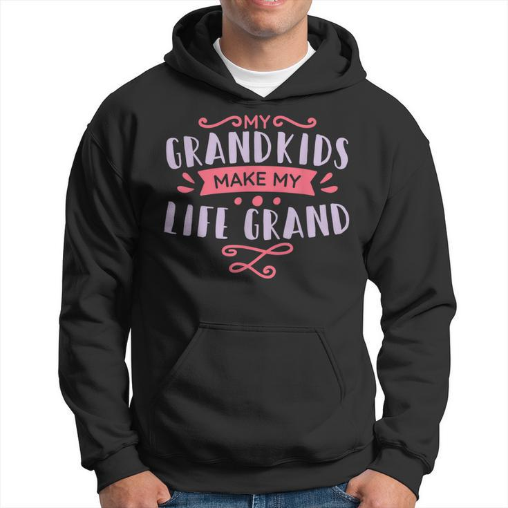 My Grandkids Make My Life Grand Family Grandpa Grandma Hoodie