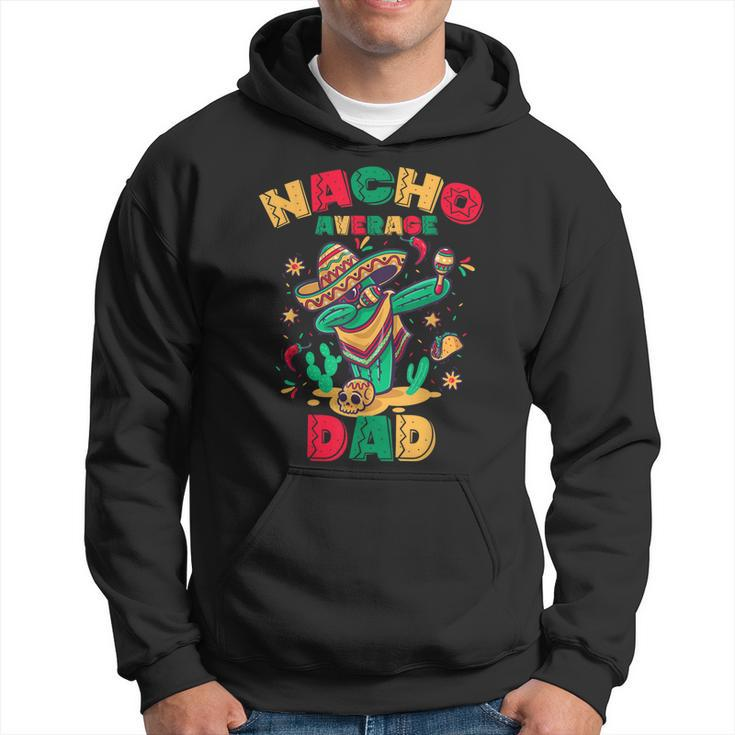 Nacho Average Dad Funny Dabbing Cactus Mexican Family Hoodie
