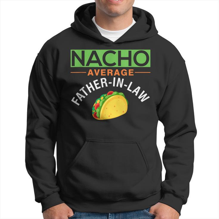 Nacho Average Father In Law Gift  Idea Gift For Mens Hoodie