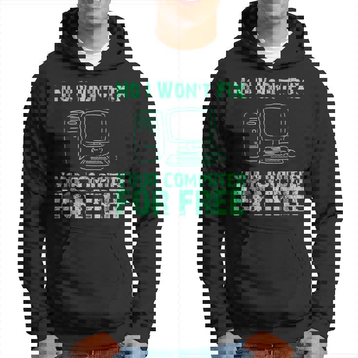 No I Will Not Fix Your Computer For Free T Hoodie