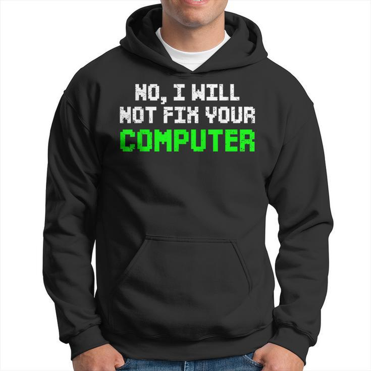 No I Will Not Fix Your Computer It Technician Programmers  Hoodie