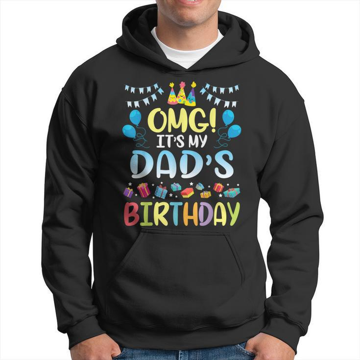 Omg Its My Dads Birthday Happy To Me You Father Daddy  Hoodie
