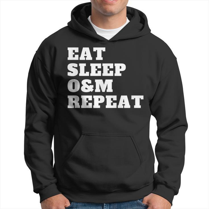 Orientation And Mobility Eat Sleep O&M Repeat  Hoodie