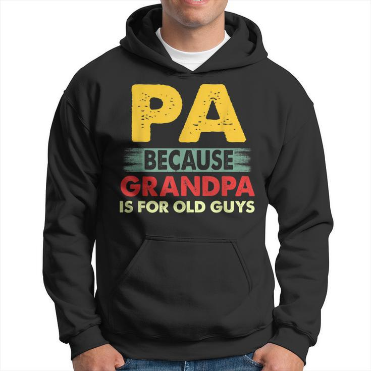 Pa Because Grandpa Is For Old Guys Vintage Funny Pa Gift For Mens Hoodie