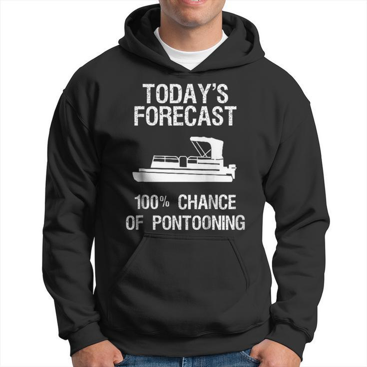 Pontoon Boating Funny  - Pontooning Todays Forecast Hoodie