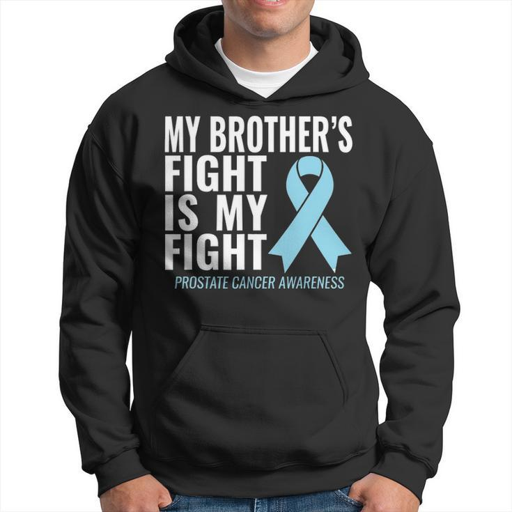 Prostate Cancer    My Brothers Fight Is My Fight Hoodie