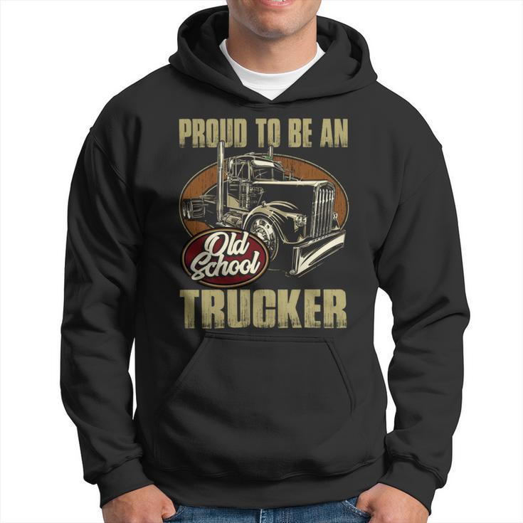 Proud To Be An Old School Trucker Hoodie