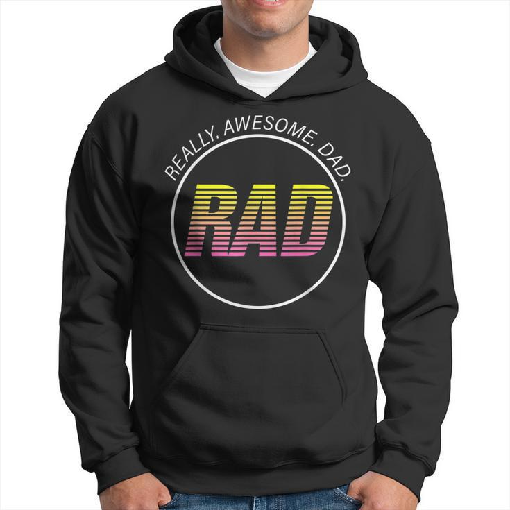 Rad Really Awesome Dad Happy Fathers Day Hoodie