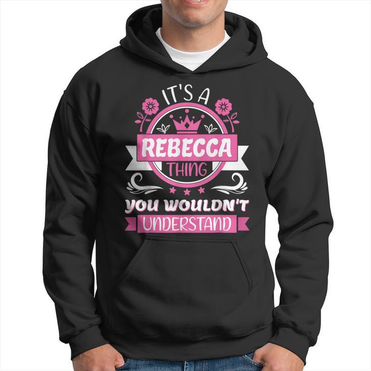 Rebecca Name | Its A Thing Of Rebecca That You Will Not Understand  Hoodie