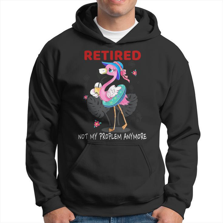 Retired Not My Problem Anymore Funny Flamingo Retirement  Men Hoodie Graphic Print Hooded Sweatshirt