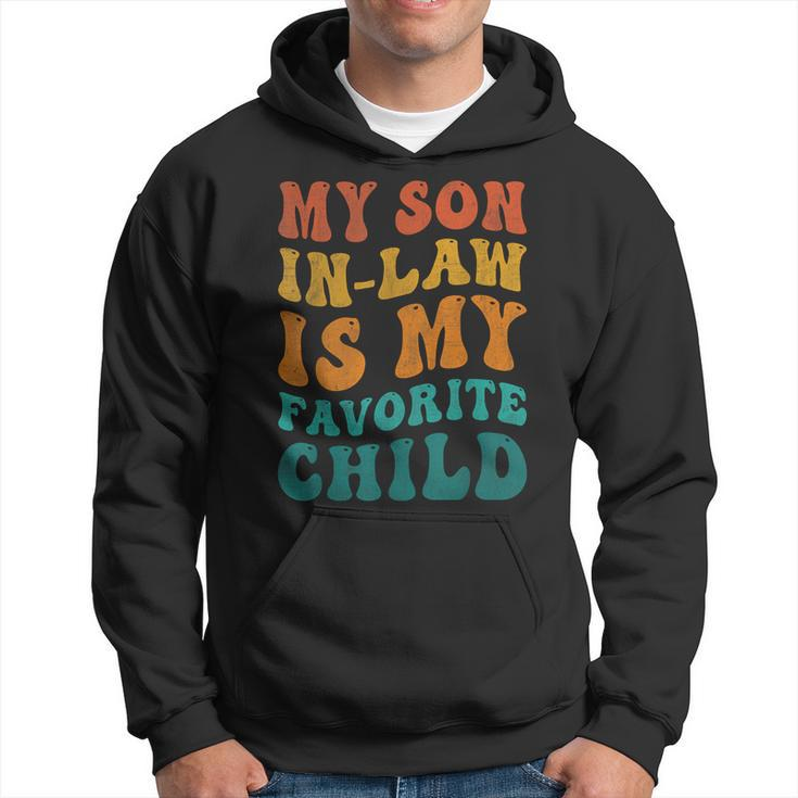 Retro Groovy My Son In Law Is My Favorite Child Son In Law Hoodie