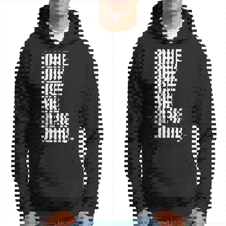 Ronnie Bobby Ricky Mike Ralph And Johnny Bold T-   Hoodie