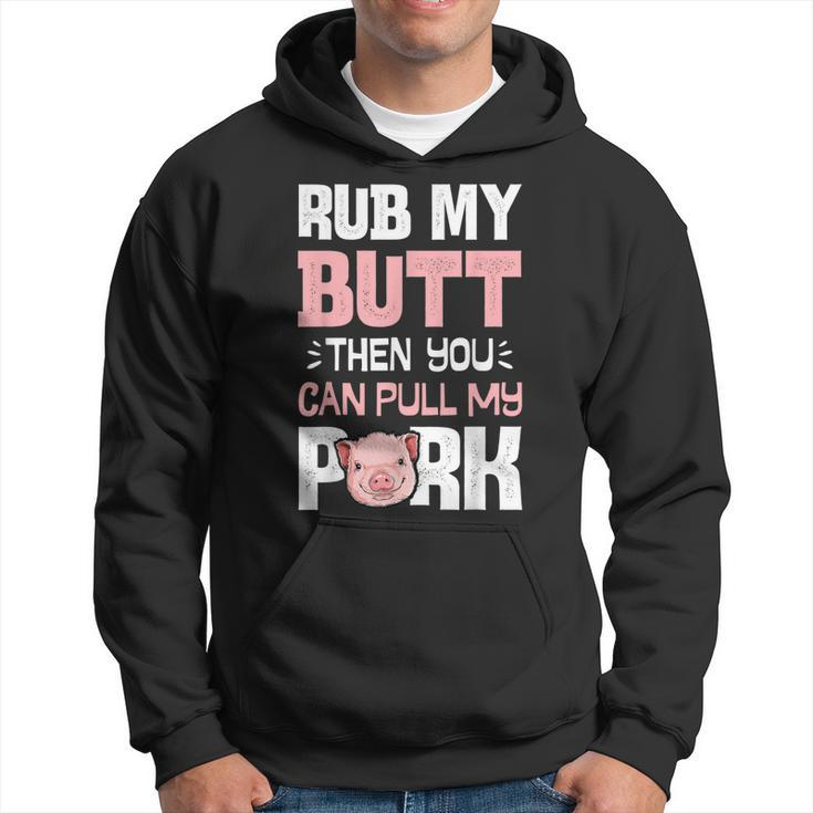 Rub My Butt Then You Can Pull My Pork Funny Pig Lovers Bbq Hoodie