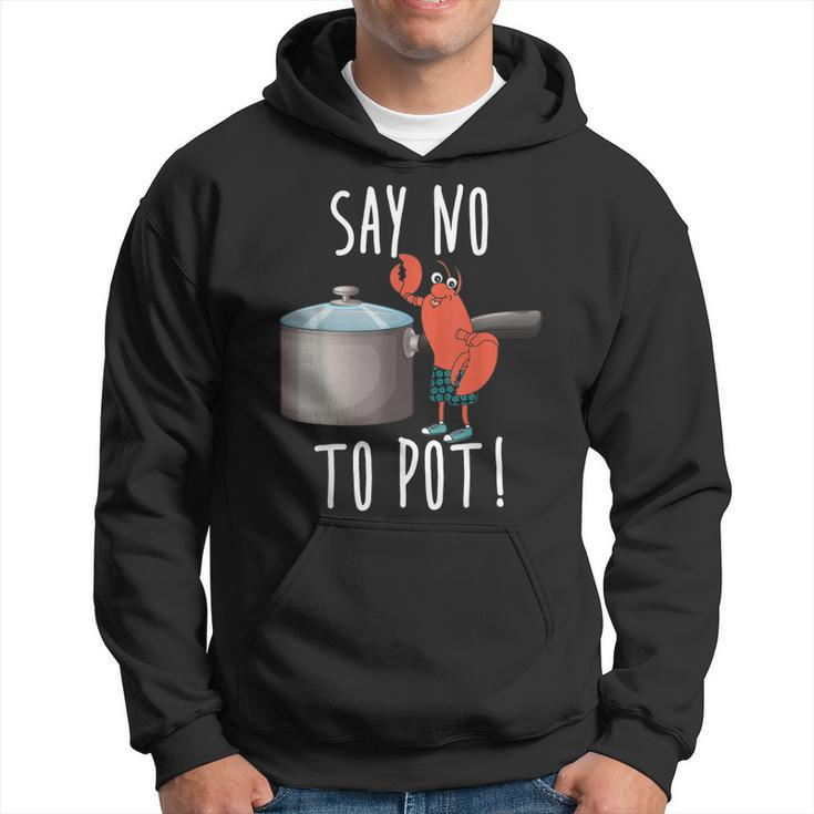 Say No To Pot Lobster Eating Funny Seafood Boil Eat Shrimp  Hoodie