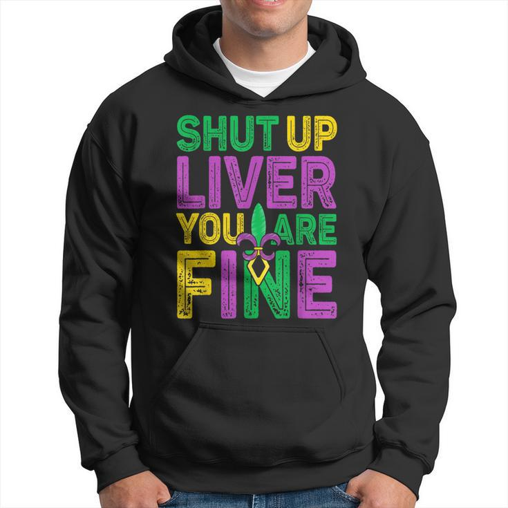 Shut Up Liver You Are Fine Funny Drinking Mardi Gras  V4 Hoodie