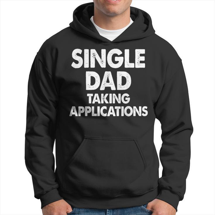 Single Dad Taking Applications Hoodie