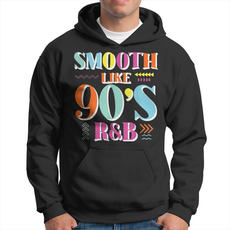 Smooth Like 90S R&B 1990S 90S I Heart The Nineties Hoodie