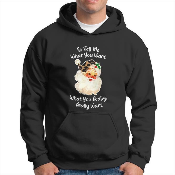 So Tell Me What You Want Santa Claus Funny Christmas 2021 Hoodie