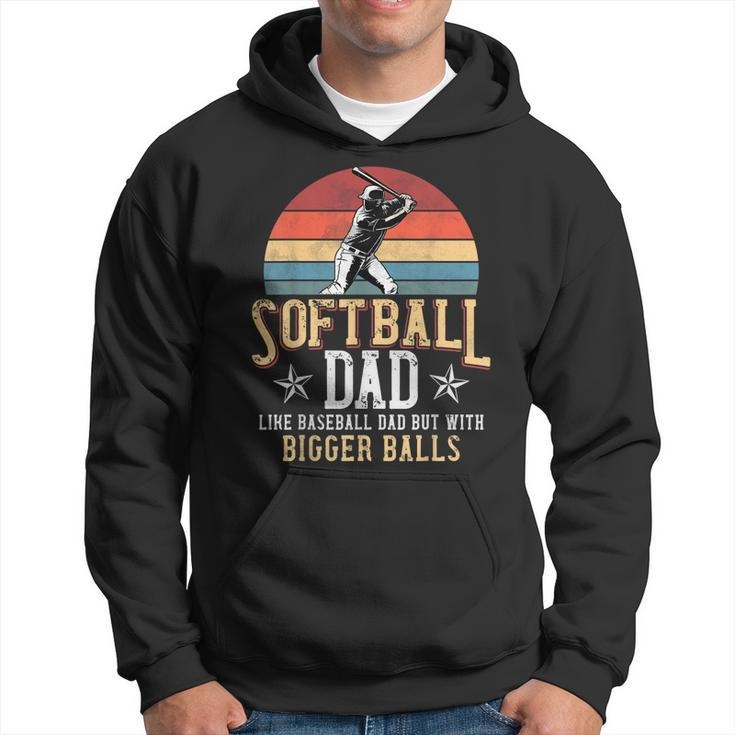 Softball Dad Like A Baseball Dad With Bigger Balls Vintage  Hoodie