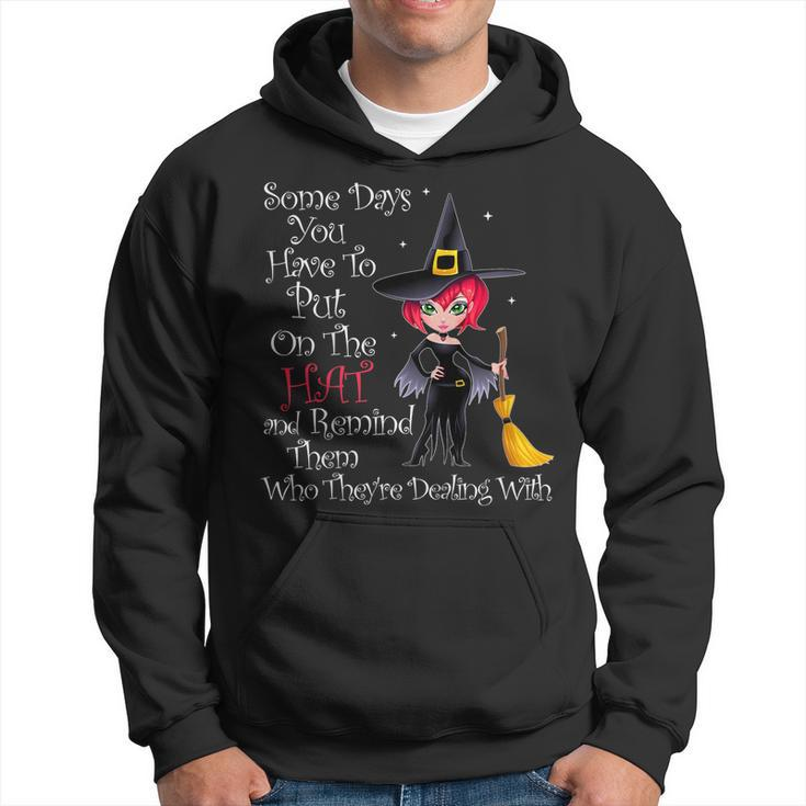 Some Days You Have To Put On The Hat Halloween Witch Broom  Hoodie
