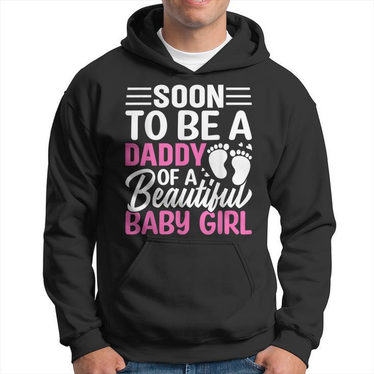 Soon To Be A Daddy Of A Beautiful Baby Girl Dad To Be Gift For Mens Hoodie