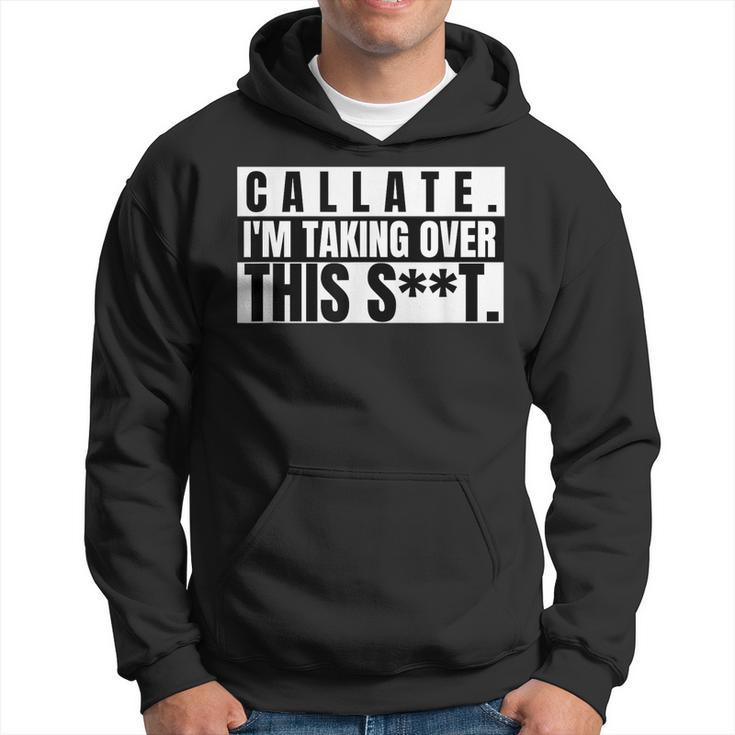 Spanglish Funny Callate Im Taking Over This Shit Shut Up  Hoodie