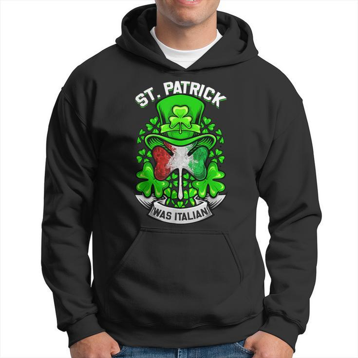 St Patrick Was Italian Shamrock Leprechaun Irish Flag  Hoodie