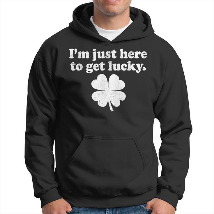 St Patricks Day Im Just Here To Get Lucky Shamrock Clover Hoodie
