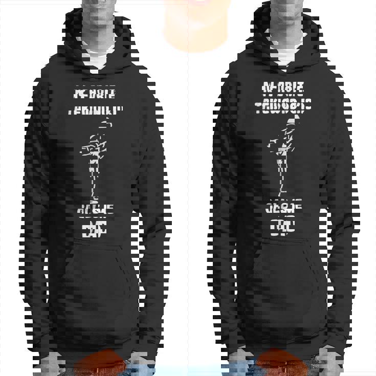 Taekwondo Dad My Favorite Taekwondo Kid Calls Me Dad T Hoodie