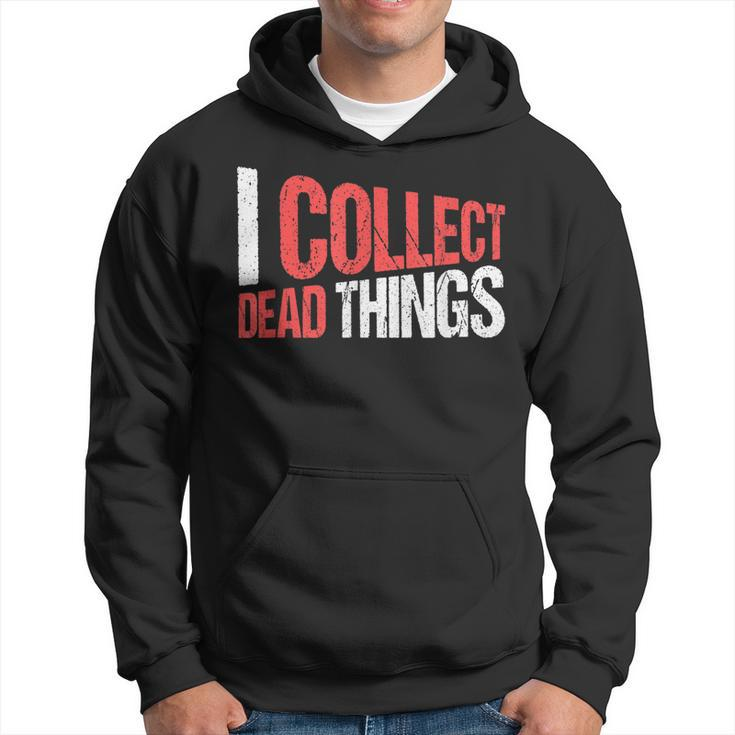 Taxidermist Taxidermy I Collect Dead Things  Hoodie