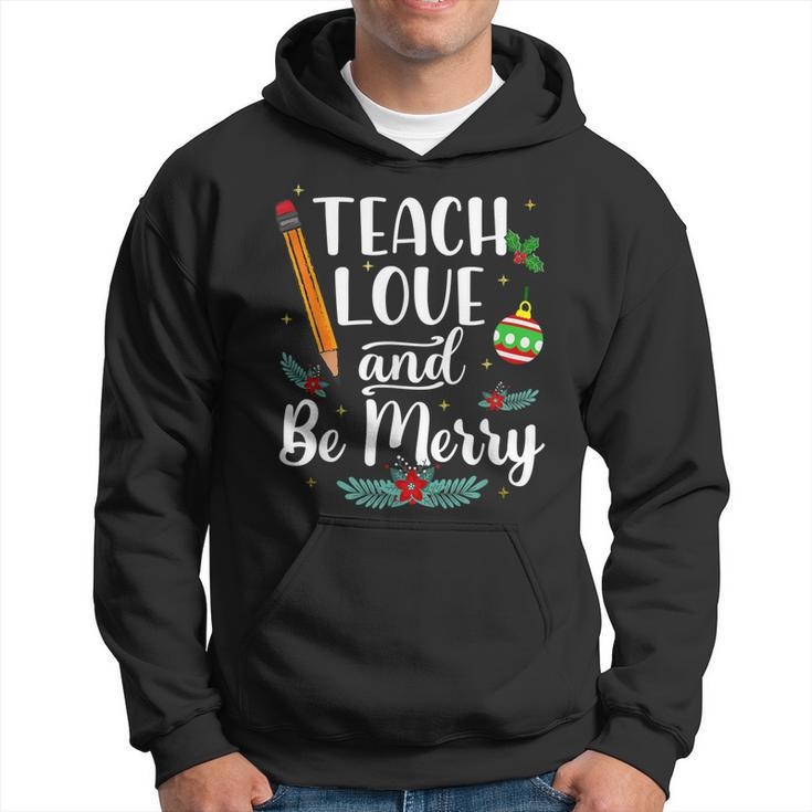 Teach Love And Be One Merry Teacher Christmas Decorations  Men Hoodie Graphic Print Hooded Sweatshirt