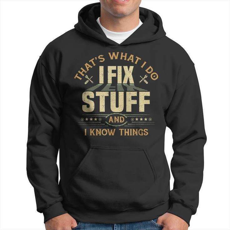 Thats What I Do I Fix Stuff And I Know Things Saying V4 Men Hoodie