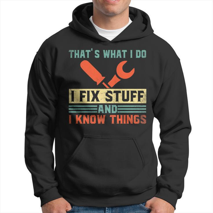 Thats What I Do I Fix Stuff And I Know Things Funny   V2 Hoodie