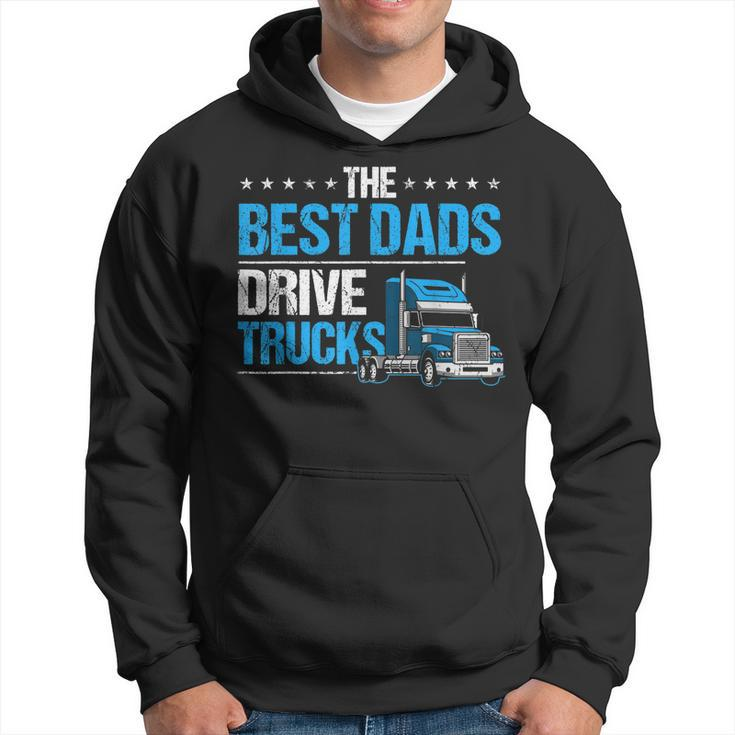 The Best Dads Drive Trucks Happy Fathers Day Trucker Dad Hoodie