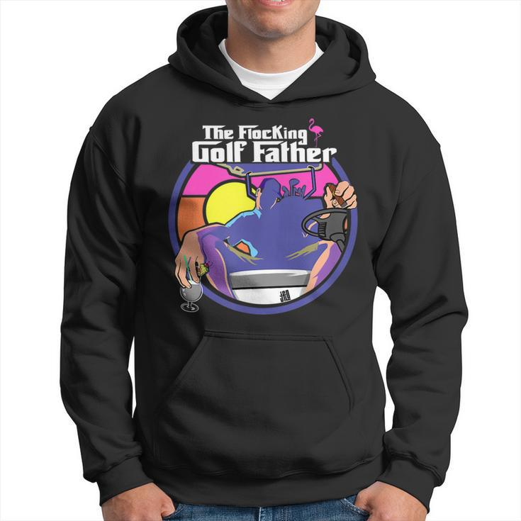 The Flocking Golf Father Funny Saying Golfing Golfer Humor Hoodie