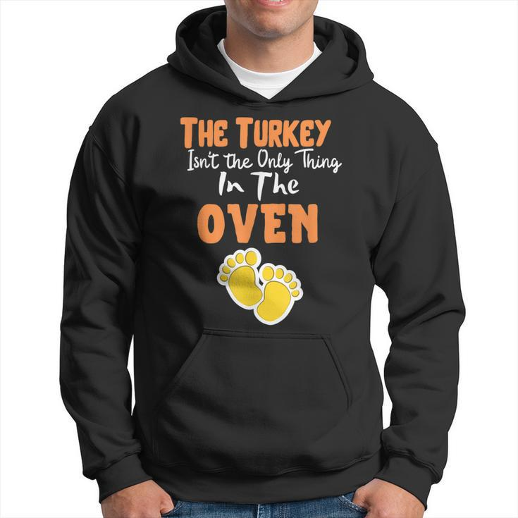 The Turkey Isnt The Only Thing In The Oven - Funny Holiday  Hoodie