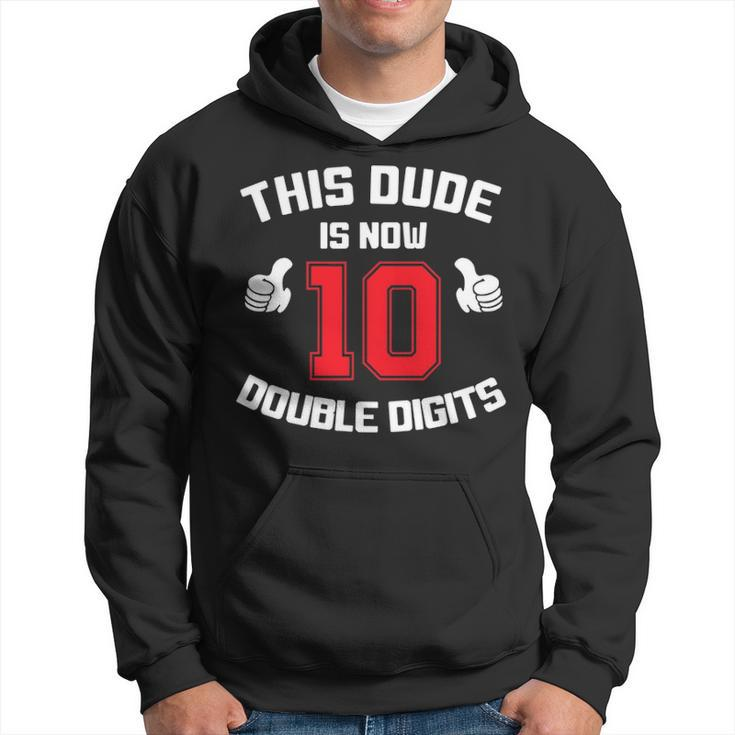 This Dude Is Now 10 Double Digits 10Th Birthday Gift Hoodie