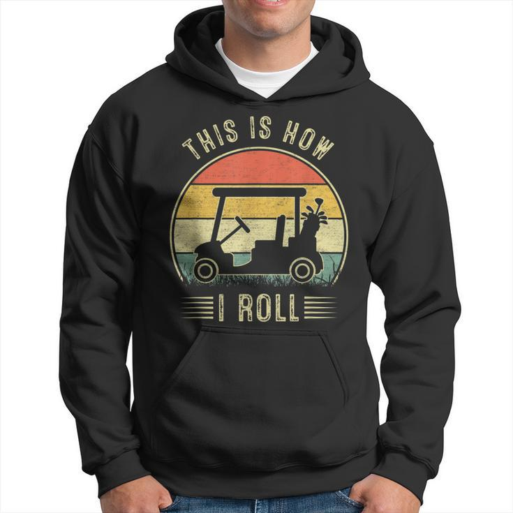 This Is How I Roll Golf Cart  Funny Golfers  Hoodie