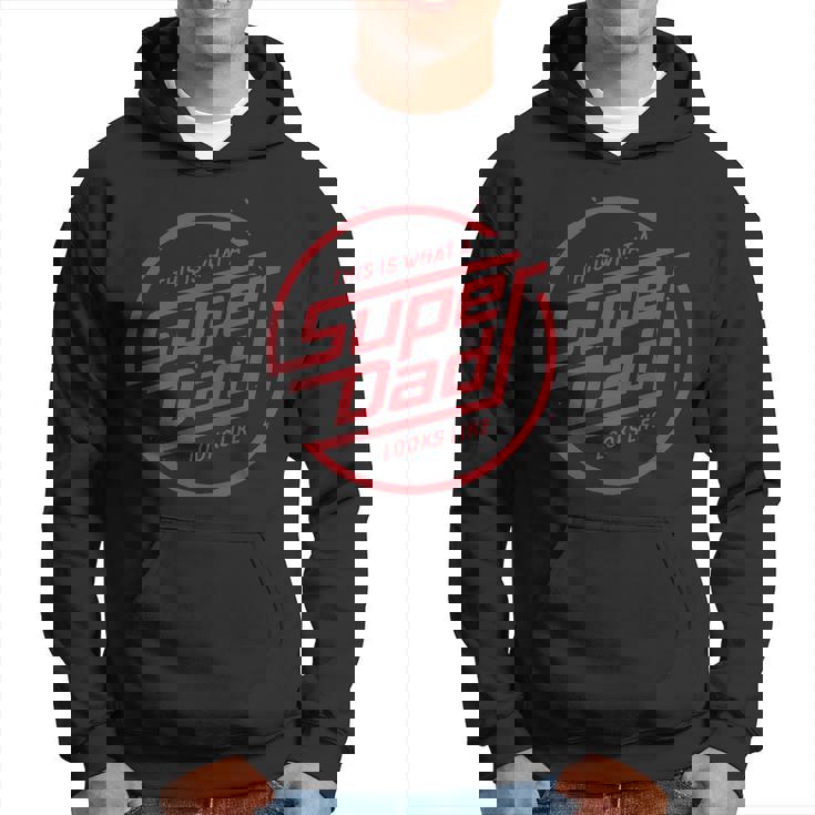 This Is What A Super Dad Looks Like Funny Hoodie